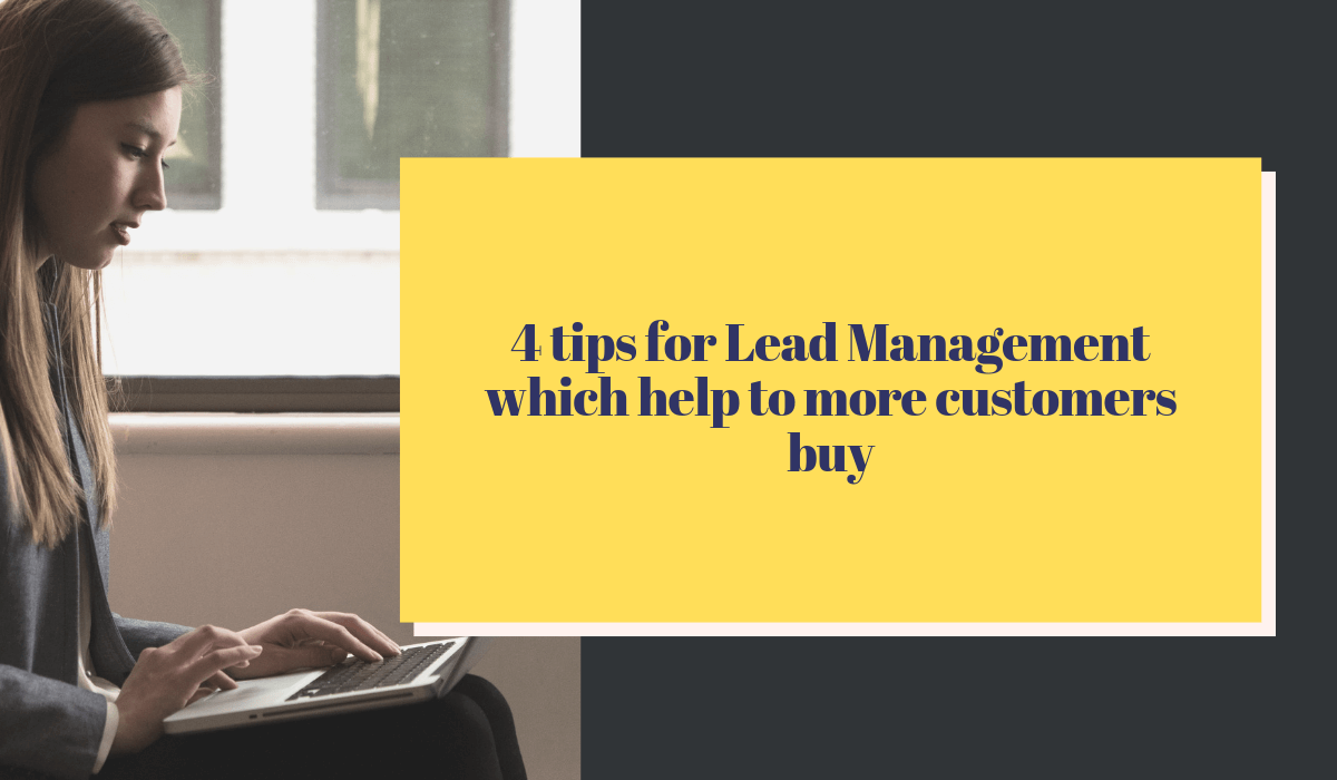 4 tips for lead management which help to more customers buy